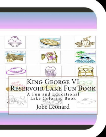 King George VI Reservoir Lake Fun Book: A Fun and Educational Lake Coloring Book